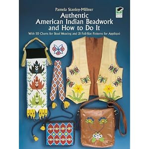 Authentic American Indian Beadwork and How to Do It: With 50 Charts for Bead Weaving and... by Pamela Stanley-Millner