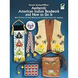 Authentic American Indian Beadwork and How to Do It: With 50 Charts for Bead Weaving and 21 Full-Size Patterns for Applique ~ Pamela Stanley-Millner