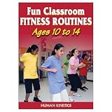 FUN CLASSROOM FITNESS ROUTINES AGES 10-14
