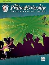Top Praise & Worship Instrumental Solos: Tenor Sax (Book & CD) (Instrumental Solo Series) Top Praise & Worship Instrumental Solos: Tenor Sax (Book & CD) (Instrumental Solo Series)