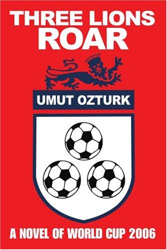three lions roar a novel of world cup 2006