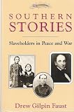 Southern Stories : Slaveholders in Peace and War
