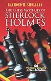 The Chess Mysteries of Sherlock Holmes: Fifty Tantalizing Problems of Chess Detection (Dover Recreational Math)