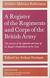 A Register of the regiments and corps of the British Army : the ancestry of the regiments and corps of the regular establishment