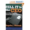 Tell It to the CEO: How to Write Compelling Executive Summaries and Briefings