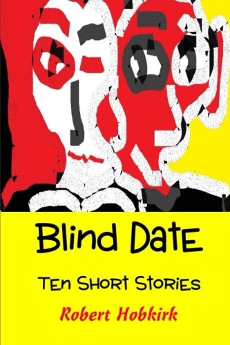Blind Date: Ten Short Stories, by Robert Hobkirk