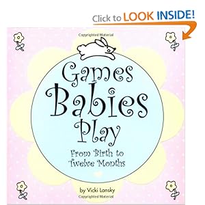 Games Babies Play 2 Ed: From Birth to Twelve Months Vicki Lansky