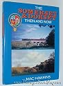 The Somerset and Dorset: Then and Now