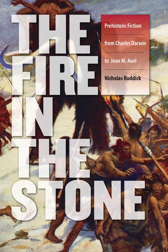 The Fire in the Stone: Prehistoric Fiction from Charles Darwin to Jean M. Auel (The Wesleyan Early Classics of Science Fiction Series)