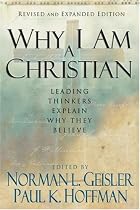 Why I Am a Christian: Leading Thinkers Explain Why They Believe