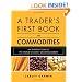 A Trader's First Book on Commodities: An Introduction to The World's Fastest Growing Market