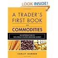 A Trader's First Book on Commodities: An Introduction to the World's Fastest Growing Market