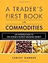 A Trader's First Book on Commodities: An Introduction to the World's Fastest Growing Market