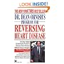 Dr. Dean Ornish's Program for Reversing Heart Disease: The Only System Scientifically Proven to Reverse Heart Disease Without Drugs or Surgery
