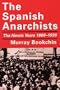 The Spanish Anarchists: The Heroic Years 1868-1936