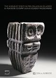 The world of spirits in pre-Columbian Ecuador = El Mundo de Los Espíritus en el Ecuador PreColombino