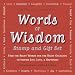 Words of Wisdom Stamp and Gift Set: Find the Right Words for the Right Occasion to Inspire Life, Love, & Happiness (Wisdom Packs)
