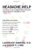 Headache Help: A Complete Guide to Understanding Headaches and the Medicines That Relieve Them
