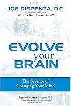 Evolve Your Brain: The Science of Changing Your Mind