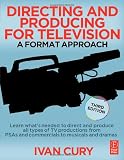 Directing and Producing for Television, Third Edition: A Format Approach
