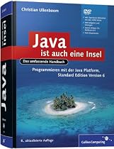 Java ist auch eine Insel: Programmieren mit der Java Standard Edition  Version 6: Programmieren mit der Java Platform, Standard Edition - Version 6 (Galileo Computing)