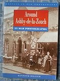 Around Ashby-de-la-Zouch in old photographs