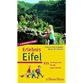 Erlebnis Eifel: 111 Ausflugstipps f�r die ganze Familie
