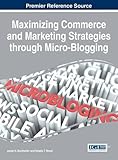 Maximizing commerce and marketing strategies through micro-blogging