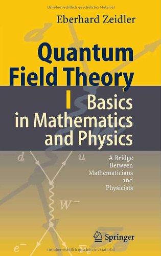 Quantum Field Theory I: Basics in Mathematics and Physics: A Bridge between Mathematicians and Physicists (v. 1)