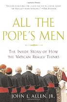 All the Pope's Men: The Inside Story of How the Vatican Really Thinks