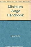 The minimum wage handbook : a guide to the UK's wages legislation that explains how low paid workers can exercise their rights