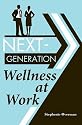 Next-Generation Wellness at Work