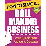 How to Start a Doll Making Business: (Start Up Tips to Boost Your Doll Making Business Success)