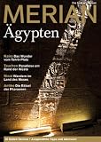 MERIAN �gypten: Kairo: Das Wunder vom Tahrir-Platz. Tauchen: Paradiese am Rand der W�ste. Sinai: Wandern im Land des Moses. Antike: Die R�tsel der Pharaonen (MERIAN Hefte) - 