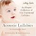 Acoustic Lullabies: Soothing, Traditional, Lullaby-Songs for Sleepy Babies, Children & Parents
