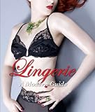 Lingerie: A Modern Girl's Guide