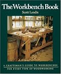 The Workbench Book: A Craftsman's Guide to Workbenches for Every Type of Woodworking