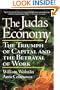 The Judas Economy: The Triumph of Capital and the Betrayal of Work