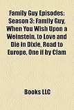 Family Guy Episodes: Season 3: Family Guy, When You Wish Upon a Weinstein, to Love and Die in Dixie, Road to Europe, One If by Clam-