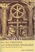 The Search for the Origins of Christian Worship: Sources and Methods for the Study of Early Liturgy