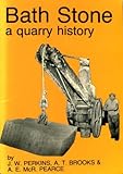 Bath stone : a quarry history
