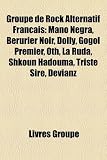 Groupe de Rock Alternatif Franais: Mano Negra, Brurier Noir, Dolly, Gogol Premier, Oth, La Ruda, Shkoun Hadouma, Triste Sire, Devianz