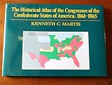 The historical atlas of the Congresses of the Confederate States of America, 1861-1865