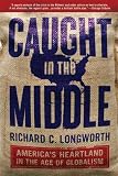 Caught in the Middle: America s Heartland in the Age of Globalism