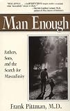 Man enough: fathers, sons and the search for masculinity (Perigee)