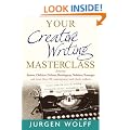 Your Creative Writing Masterclass: featuring Austen, Chekhov, Dickens, Hemingway, Nabokov, Vonnegut, and more than 100 contemporary and classic ... ... Novels, Screenplays and Short Stories
