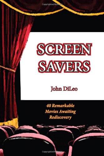 Screen Savers: 40 Remarkable Movies Awaiting Rediscovery