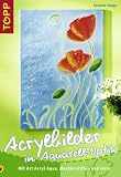Acrylbilder in Aquarell-Optik: Mit Art Acryl Aqua, Maskierstift und mehr - Susanne Knapp