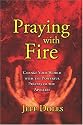 Praying With Fire: Change Your World with the Powerful Prayers of the Apostles