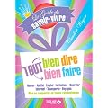Tout bien dire, tout bien faire : Le guide du savoir-vivre